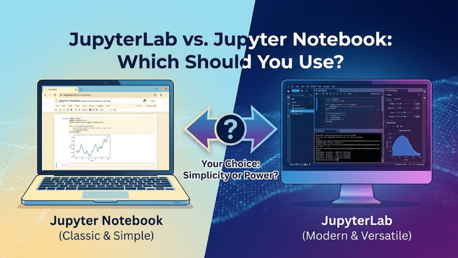 JupyterLab vs Jupyter Notebook: Which Should You Use?